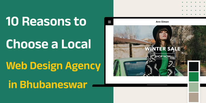 10 Reasons to Choose a Local Web Design Agency in Bhubaneswar